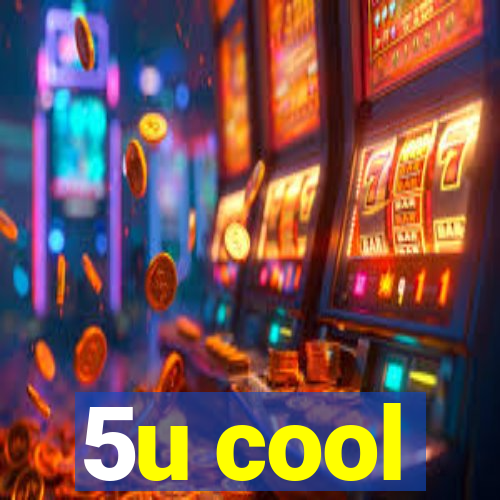 5u cool